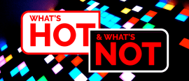 What's hot and what's not, issue 07