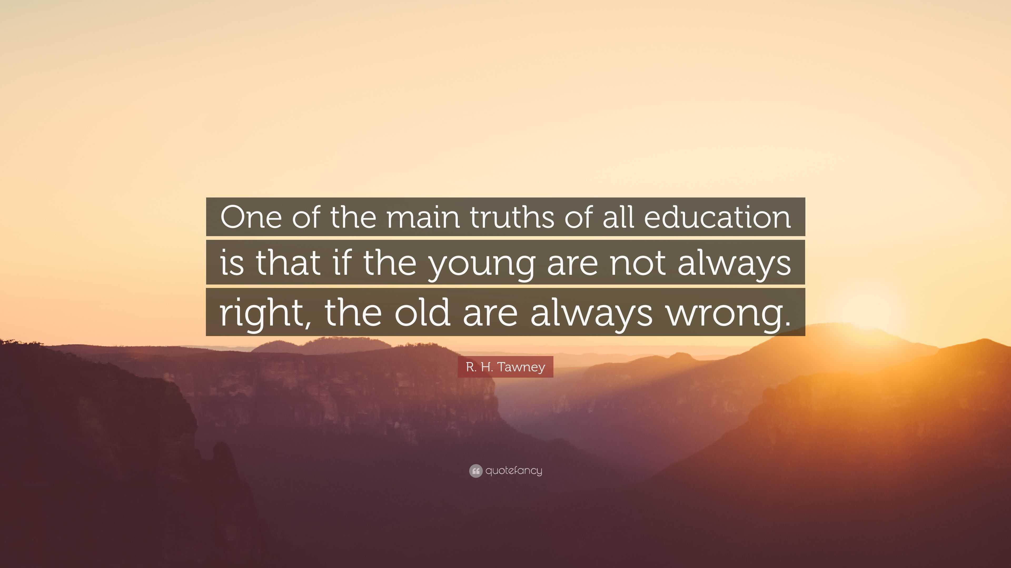 3974890-R-H-Tawney-Quote-One-of-the-main-truths-of-all-education-is-that.jpg