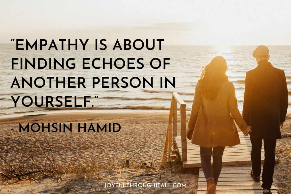 Empathy-is-about-finding-echoes-of-another-person-in-yourself.-Mohsin-Hamid.jpg