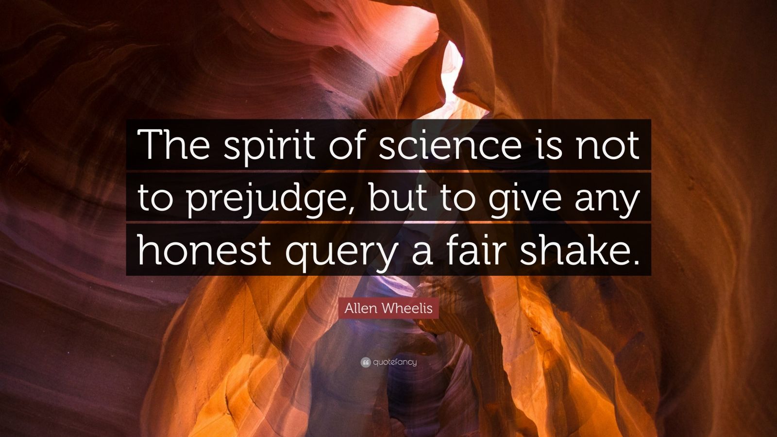 1602832-Allen-Wheelis-Quote-The-spirit-of-science-is-not-to-prejudge-but.jpg