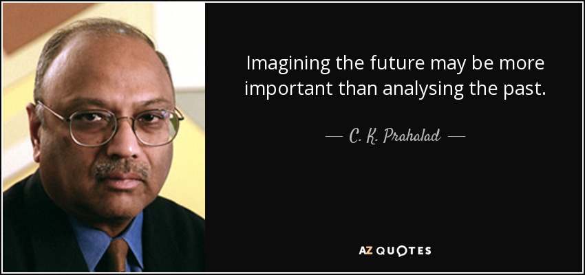 quote-imagining-the-future-may-be-more-important-than-analysing-the-past-c-k-pra.jpg